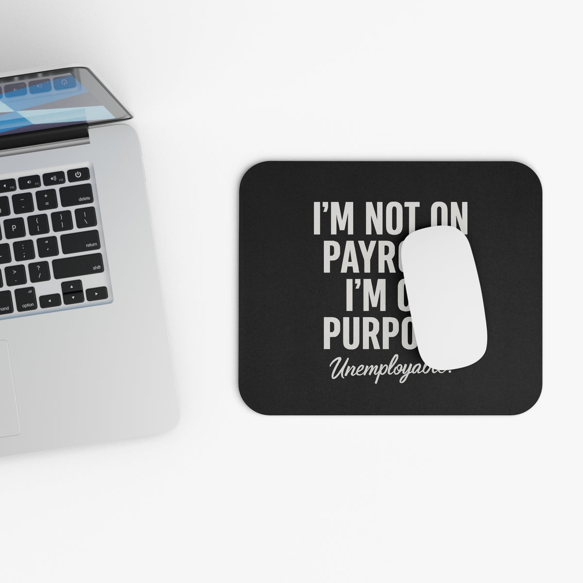 Not On Payroll Unemployable Mouse Pad
